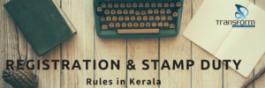 Registration & stamp duty rules in Kerala